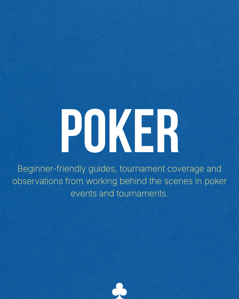 Poker - Beginner-friendly guides, tournament coverage and observations from working behind the scenes in poker events and tournaments.